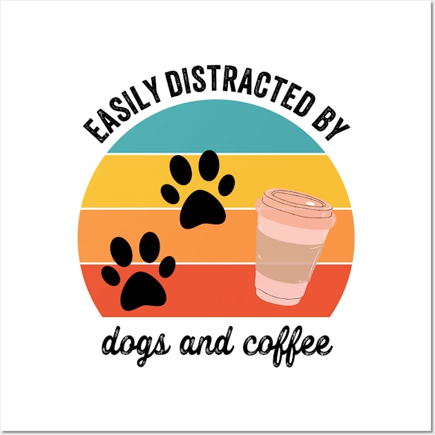 Easily Distracted By Dogs and Coffee Wall Art by Mad Art